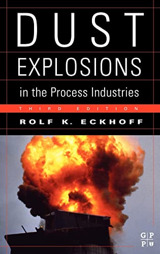 Dust Explosions in the Process Industries: Identification, Assessment and Control of Dust Hazards von Gulf Professional Publishing