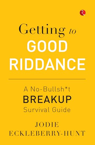 Getting to Good Riddance: A No-Bullsh*t Breakup Survival Guide von Rupa Publications India
