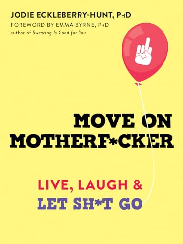 Move on Motherf*cker: Live, Laugh, and Let Sh*t Go von New Harbinger Publications