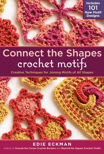 Connect the Shapes Crochet Motifs: Creative Techniques for Joining Motifs of All Shapes; Includes 101 New Motif Designs von Workman Publishing