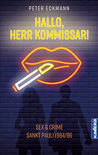 Hallo, Herr Kommissar!: Sex & Crime. Hamburg Sankt Pauli 1984–1986 von Kadera-Verlag