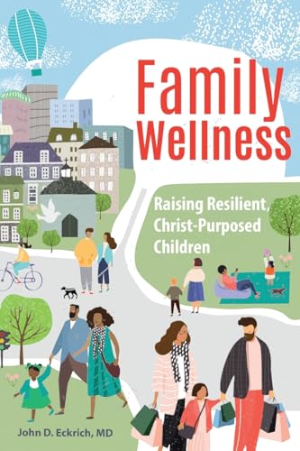 Family Wellness: Raising Resilient, Christ-Purposed Children Family Wellness: Raising Resilient, Christ-Purposed Children von Concordia Publishing House