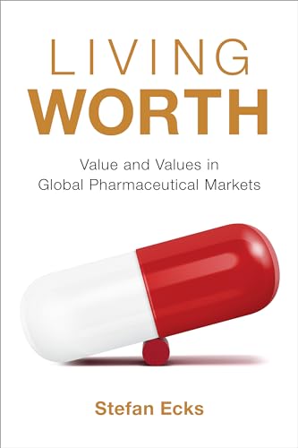 Living Worth: Value and Values in Global Pharmaceutical Markets (Critical Global Health: Evidence, Efficacy, Ethnography) von Duke University Press