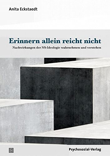 Erinnern allein reicht nicht: Nachwirkungen der NS-Ideologie wahrnehmen und verstehen (Bibliothek der Psychoanalyse) von Psychosozial Verlag GbR