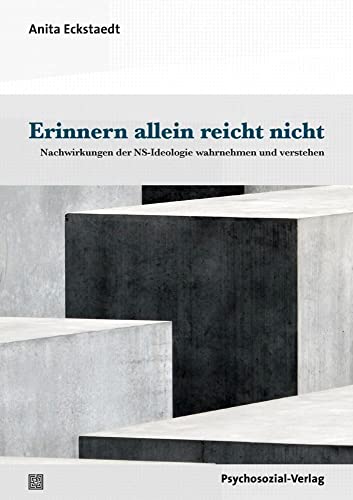 Erinnern allein reicht nicht: Nachwirkungen der NS-Ideologie wahrnehmen und verstehen (Bibliothek der Psychoanalyse) von Psychosozial-Verlag