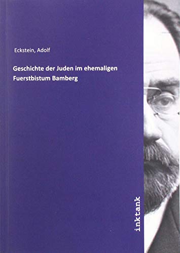 Geschichte der Juden im ehemaligen Fuerstbistum Bamberg von Inktank-Publishing