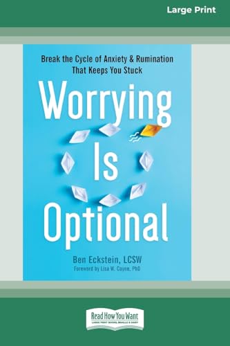 Worrying Is Optional: Break the Cycle of Anxiety and Rumination That Keeps You Stuck (16pt Large Print Format) von ReadHowYouWant
