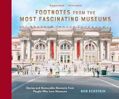 Footnotes from the Most Fascinating Museums: Stories and Memorable Moments from People Who Love Museums Footnotes from the Most Fascinating Museums: Stories and Memorable Moments from People Who Love Museums von Princeton Architectural Press