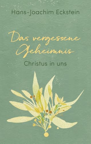 Das vergessene Geheimnis: Christus in uns Das vergessene Geheimnis: Christus in uns