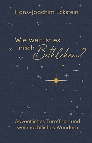 Wie weit ist es nach Bethlehem?: Adventliches Türöffnen und weihnachtliches Wundern Wie weit ist es nach Bethlehem?: Adventliches Türöffnen und weihnachtliches Wundern