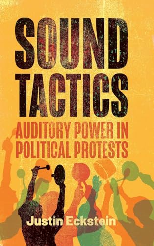 Sound Tactics: Auditory Power in Political Protests (Rsa Transdisciplinary Rhetoric) von Pennsylvania State University Press