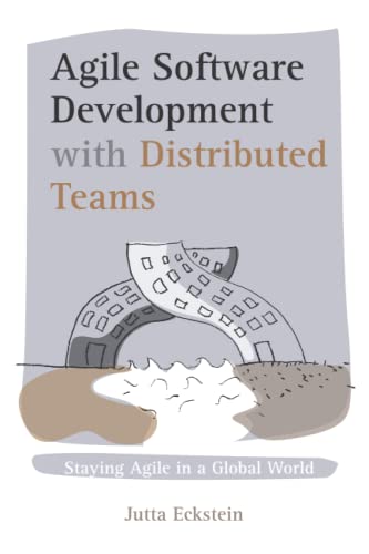Agile Software Development with Distributed Teams: Staying Agile in a Global World von Jutta Eckstein