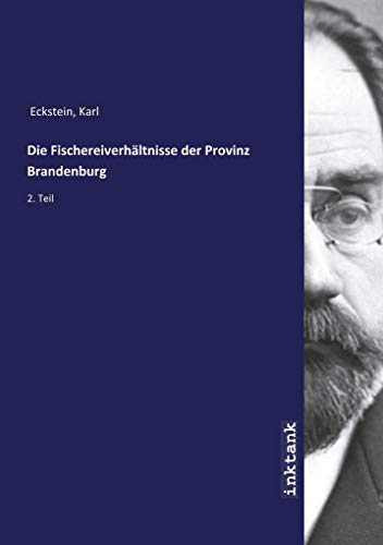 Die Fischereiverhältnisse der Provinz Brandenburg: 2. Teil von Inktank Publishing
