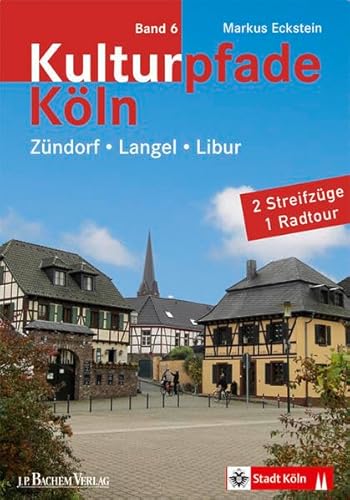 Kulturpfade Band 6: Zündorf, Langel, Libur