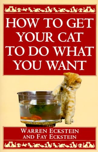 How to Get Your Cat to Do What You Want von Ballantine Books