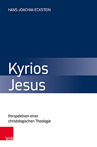 Kyrios Jesus: Perspektiven einer christologischen Theologie