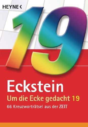 Um die Ecke gedacht 19: 66 Kreuzworträtsel aus der ZEIT von Heyne Taschenbuch