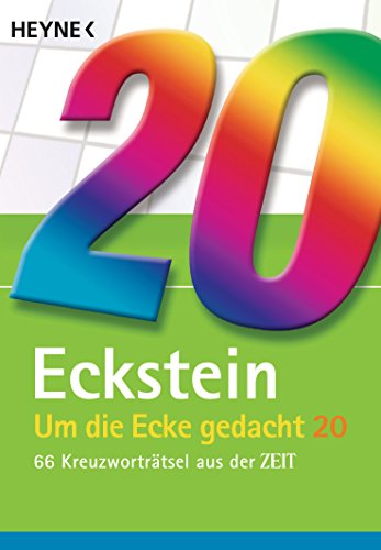 Um die Ecke gedacht 20: 66 Kreuzworträtsel aus der ZEIT von HEYNE