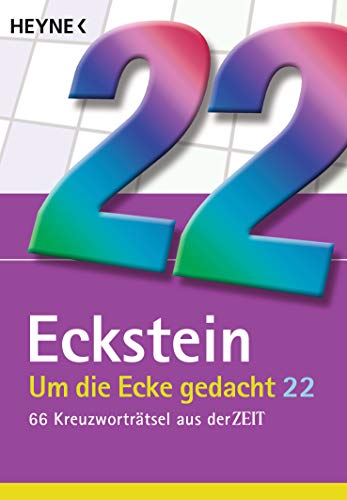 Um die Ecke gedacht 22: 66 Kreuzworträtsel aus der ZEIT