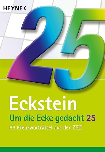 Um die Ecke gedacht 25: 66 Kreuzworträtsel aus der ZEIT