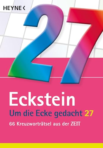 Um die Ecke gedacht 27: 66 Kreuzworträtsel aus der ZEIT von Heyne Verlag