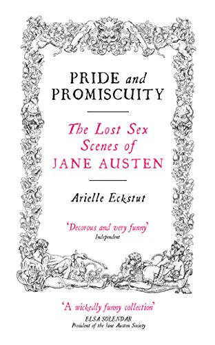 Pride and Promiscuity: The Lost Sex Scenes of Jane Austen von Canongate Books