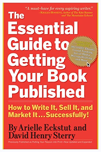 The Essential Guide to Getting Your Book Published: How to Write It, Sell It, and Market It . . . Successfully The Essential Guide to Getting Your Book Published: How to Write It, Sell It, and Market It . . . Successfully