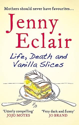 Life, Death and Vanilla Slices: A page-turning family drama from the Sunday Times bestselling author