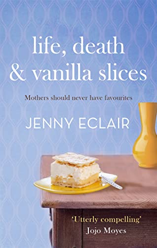 Life, Death and Vanilla Slices: A page-turning family drama from the Sunday Times bestselling author Life, Death and Vanilla Slices: A page-turning family drama from the Sunday Times bestselling author