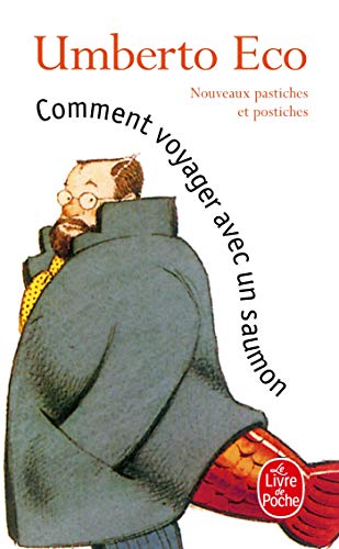 Comment voyager avec un saumon. Nouveaux pastiches et postiches: Nouveaux pastiches et postiches. Traduit de l'italien par Myriem Bouzaher (Ldp Litterature)