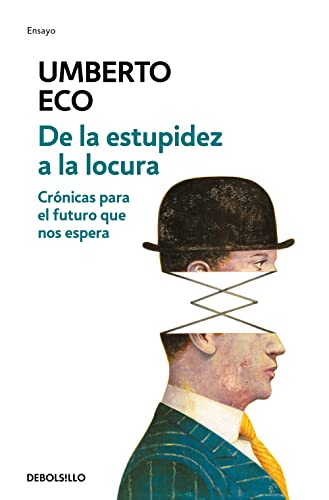 De la estupidez a la locura: Crónicas para el futuro que nos espera / From Stupi dity to Insanity (Ensayo | Literatura) von DEBOLSILLO