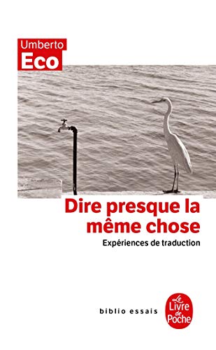Dire Presque La Mème Chose: experiences de traduction von Le Livre de Poche
