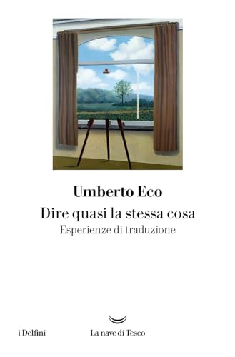 Dire quasi la stessa cosa. Esperienze di traduzione (I delfini)