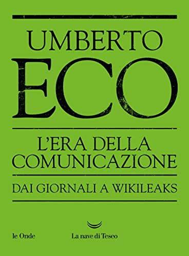 L'era della comunicazione. Dai giornali a Wikileaks (Le onde) von La nave di Teseo