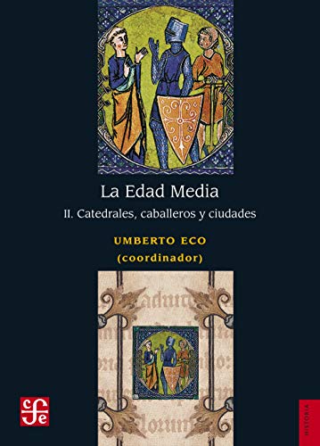 La Edad Media: II. Catedrales, Caballeros Y Ciudades: Catedrales, caballeros y ciudades / Cathedrals, knights and cities (Historia / History, 2, Band 2) von Fondo de Cultura Economica USA