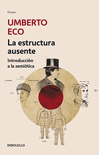 La estructura ausente: Introduccion a LA Semiotica (Ensayo | Filosofía) von DEBOLSILLO