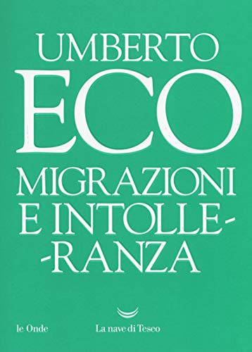 Umberto Eco - Migrazioni E Intolleranza