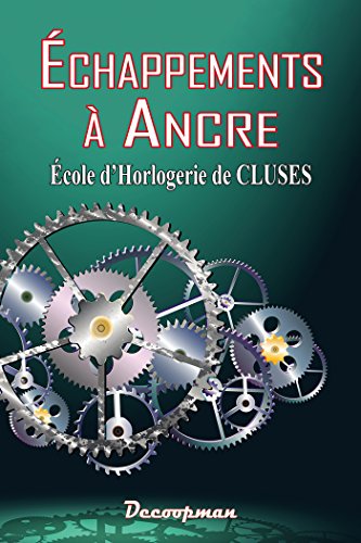 Échappements à ancre: Ecole d'Horlogerie de Cluses von DECOOPMAN
