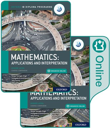 Oxford IB Diploma Programme: IB Mathematics: applications and interpretation, Higher Level, Print and Enhanced Online Course Book Pack: Higher Level Course Companion