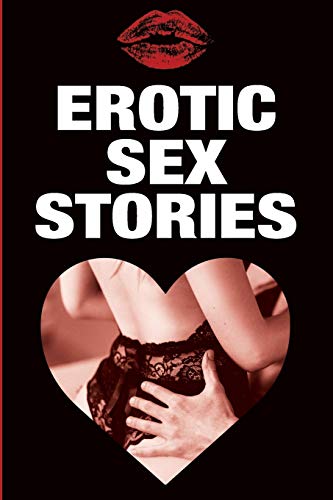 Erotic Sex Stories - Hot Explicit Forbidden Sexy Steamy Erotica Mind-Blowing Sex Stories: Practical Joke Funny Naughty Sensual Arousal Gag Gift Prank Book for Adults