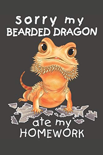 Sorry My Bearded Dragon Ate My Homework: Bearded Dragon Notebook 120 Pages Lined 6' x 9'