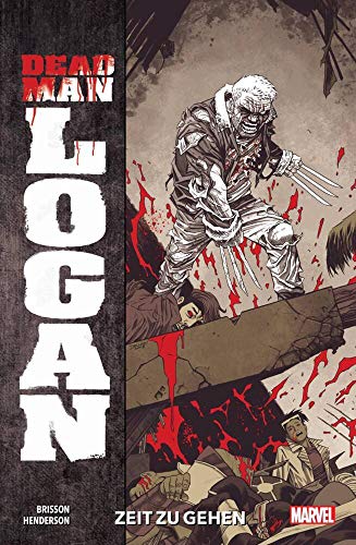 Dead Man Logan: Bd. 1: Zeit zu gehen Dead Man Logan: Bd. 1: Zeit zu gehen von Panini