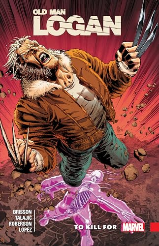 Wolverine: Old Man Logan Vol. 8: To Kill For (Wolverine: Old Man Logan (2015), 8, Band 8) von Marvel