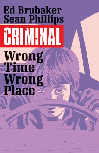 Criminal Volume 7: Wrong Place, Wrong Time: Wrong Time, Wrong Place (CRIMINAL TP (IMAGE))