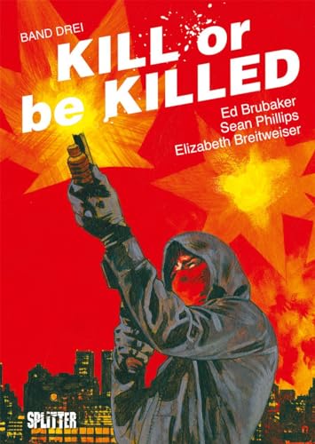 Kill or be Killed. Band 3: Buch 3 von Splitter Verlag