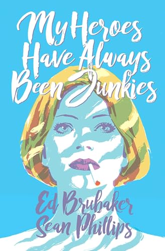 My Heroes Have Always Been Junkies My Heroes Have Always Been Junkies