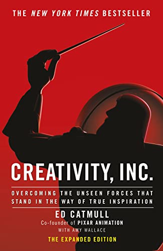 Creativity, Inc.: an inspiring look at how creativity can - and should - be harnessed for business success by the founder of Pixar von Transworld Publishers Ltd