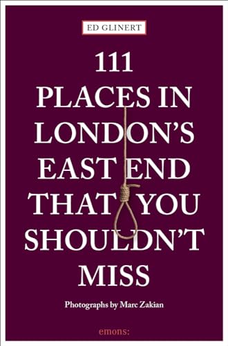 111 Places in London's East End That You Shouldn't Miss: Travel Guide von Emons Publishers
