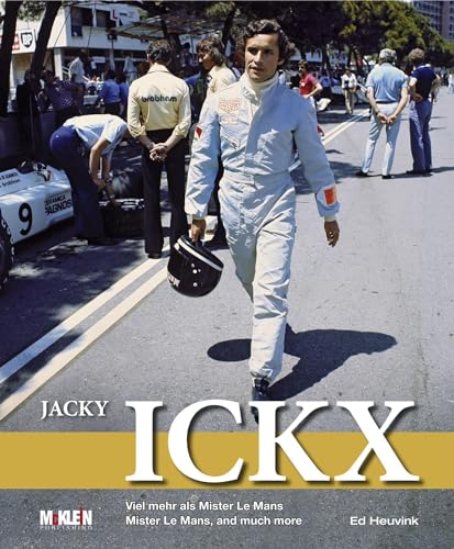 Jacky Ickx: Viel mehr als Mister Le Mans / Mister Le Mans, and much more [Hardcover] Heuvink, Ed and Andretti, Mario [Hardcover] Heuvink, Ed and Andretti, Mario