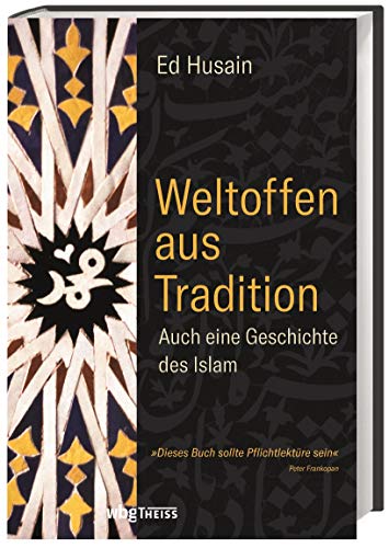 Weltoffen aus Tradition: Auch eine Geschichte des Islam